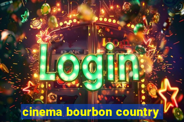 cinema bourbon country